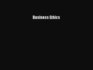 Read Business Ethics Ebook Free
