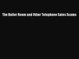 Read The Boiler Room and Other Telephone Sales Scams Ebook Free