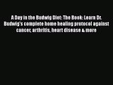Read A Day in the Budwig Diet: The Book: Learn Dr. Budwig's complete home healing protocol