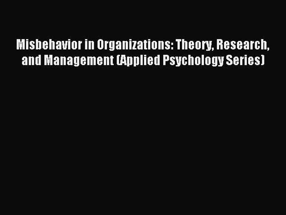 Read Misbehavior in Organizations: Theory Research and Management (Applied Psychology Series)