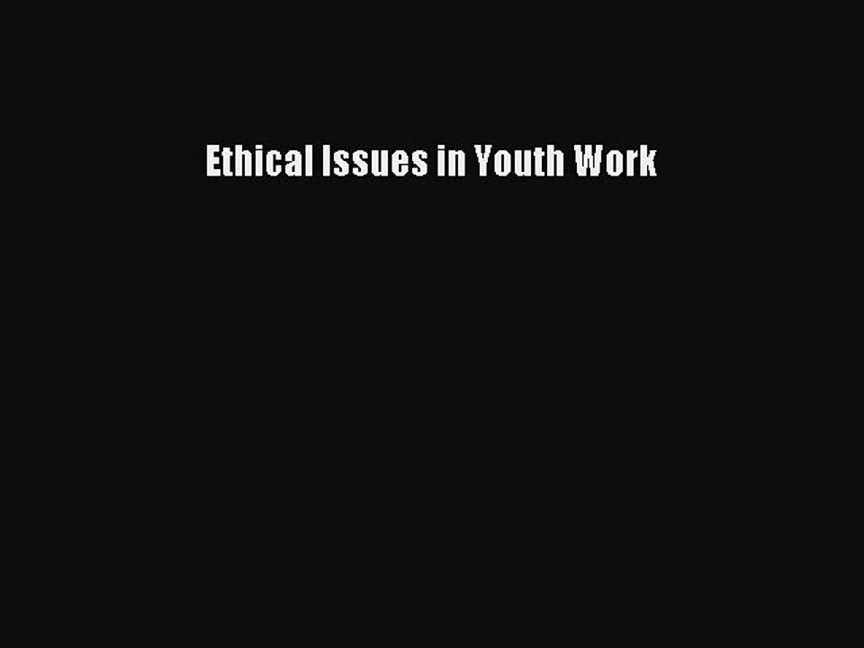 Download Ethical Issues in Youth Work Ebook Free