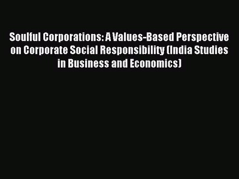Read Soulful Corporations: A Values-Based Perspective on Corporate Social Responsibility (India