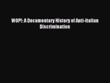 Download WOP!: A Documentary History of Anti-Italian Discrimination Ebook Online