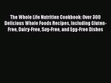 [PDF] The Whole Life Nutrition Cookbook: Over 300 Delicious Whole Foods Recipes Including Gluten-Free