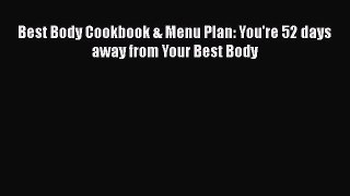 [PDF] Best Body Cookbook & Menu Plan: You're 52 days away from Your Best Body [Read] Online