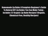 Read Homemade Lip Balm: A Complete Beginner's Guide To Natural DIY Lip Balms You Can Make Today