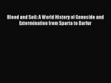 Read Blood and Soil: A World History of Genocide and Extermination from Sparta to Darfur PDF