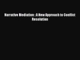 Read Narrative Mediation : A New Approach to Conflict Resolution Ebook Free