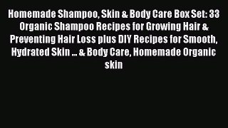 Download Homemade Shampoo Skin & Body Care Box Set: 33 Organic Shampoo Recipes for Growing