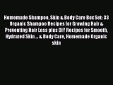 Download Homemade Shampoo Skin & Body Care Box Set: 33 Organic Shampoo Recipes for Growing