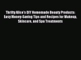 Read Thrifty Alice's DIY Homemade Beauty Products: Easy Money-Saving Tips and Recipes for Makeup