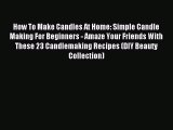 Download How To Make Candles At Home: Simple Candle Making For Beginners - Amaze Your Friends