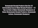 Download Homemade Beauty Products Box Set: 42 Outstanding Easy to Make Beauty Products   22