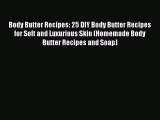 Read Body Butter Recipes: 25 DIY Body Butter Recipes for Soft and Luxurious Skin (Homemade