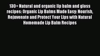 Read 130+ Natural and organic lip balm and gloss recipes: Organic Lip Balms Made Easy: Nourish