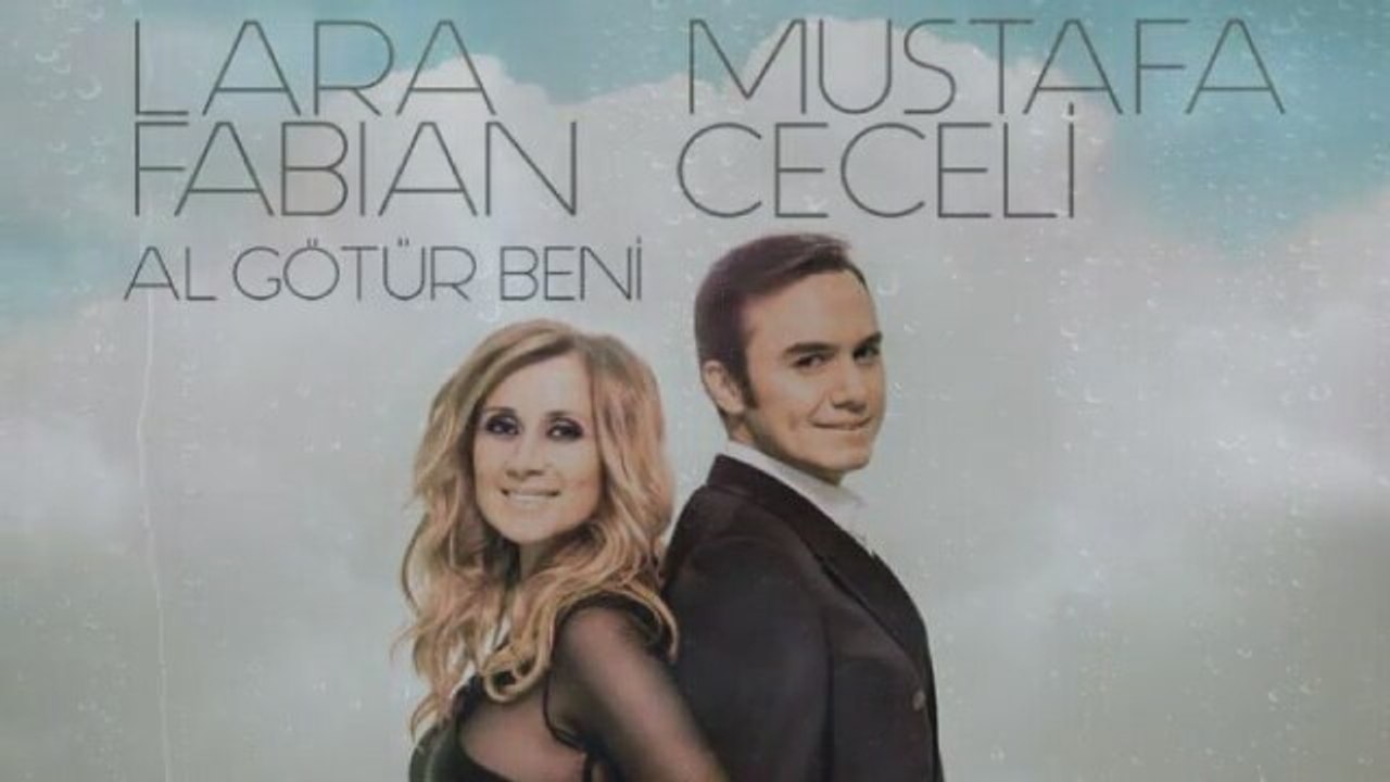 Lara Fabian feat Mustafa Ceceli – Al Götür Beni