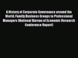 Read A History of Corporate Governance around the World: Family Business Groups to Professional