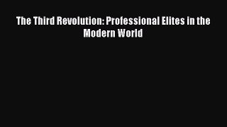 Read The Third Revolution: Professional Elites in the Modern World Ebook Free