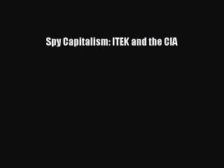 Download Spy Capitalism: ITEK and the CIA Ebook Free