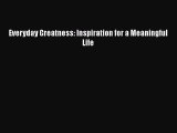Download Everyday Greatness: Inspiration for a Meaningful Life Free Books