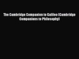 PDF The Cambridge Companion to Galileo (Cambridge Companions to Philosophy)  Read Online