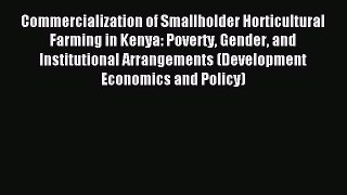 Read Commercialization of Smallholder Horticultural Farming in Kenya: Poverty Gender and Institutional