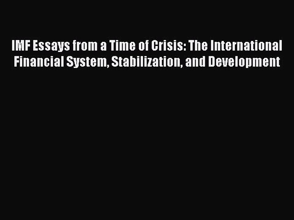 Read IMF Essays from a Time of Crisis: The International Financial System Stabilization and