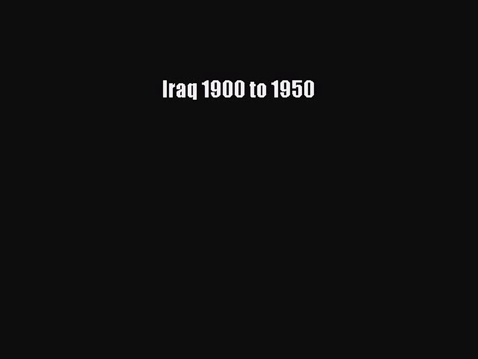 Read Iraq 1900 to 1950 PDF Free