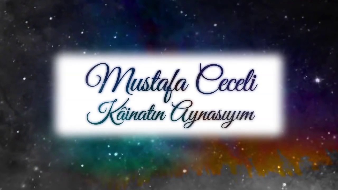Mustafa Ceceli - Kainatın Aynasıyım