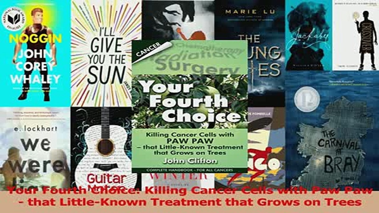 Download  Your Fourth Choice Killing Cancer Cells with Paw Paw  that LittleKnown Treatment that Ebook Online