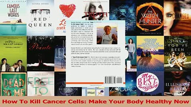 Read How To Kill Cancer Cells Make Your Body Healthy Now PDF Online
