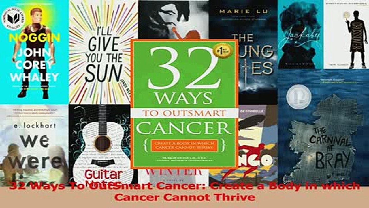 Read  32 Ways To OutSmart Cancer Create a Body in which Cancer Cannot Thrive Ebook Free