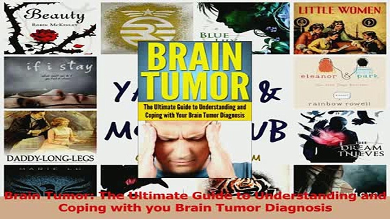 Read  Brain Tumor The Ultimate Guide to Understanding and Coping with you Brain Tumor Diagnosis Ebook Free