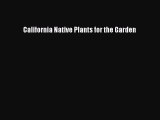 Read California Native Plants for the Garden Ebook Free