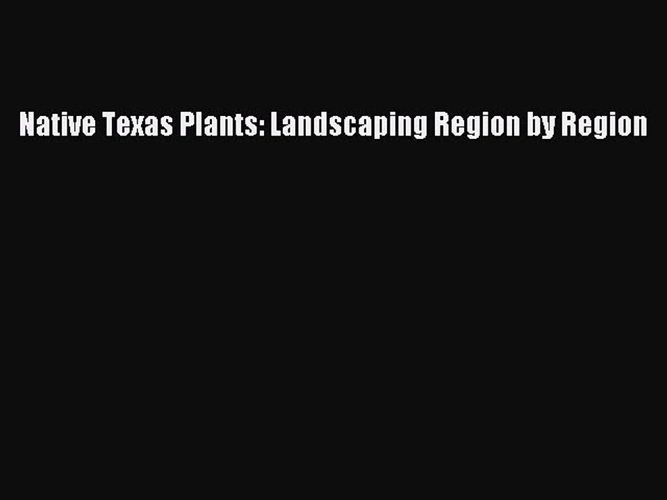 Download Native Texas Plants: Landscaping Region by Region PDF Online
