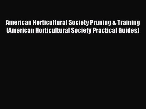 Download American Horticultural Society Pruning & Training (American Horticultural Society