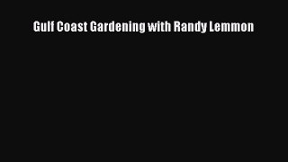 Read Gulf Coast Gardening with Randy Lemmon PDF Online