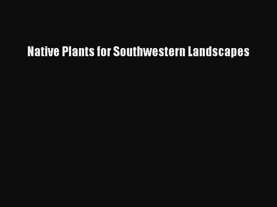Read Native Plants for Southwestern Landscapes Ebook Free