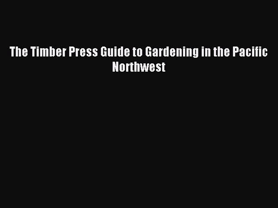 Download The Timber Press Guide to Gardening in the Pacific Northwest PDF Free