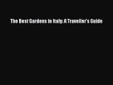 Read The Best Gardens in Italy: A Traveller's Guide Ebook Online