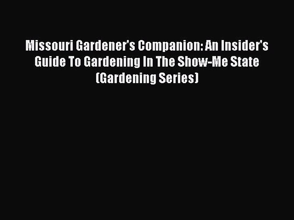 Read Missouri Gardener's Companion: An Insider's Guide To Gardening In The Show-Me State (Gardening