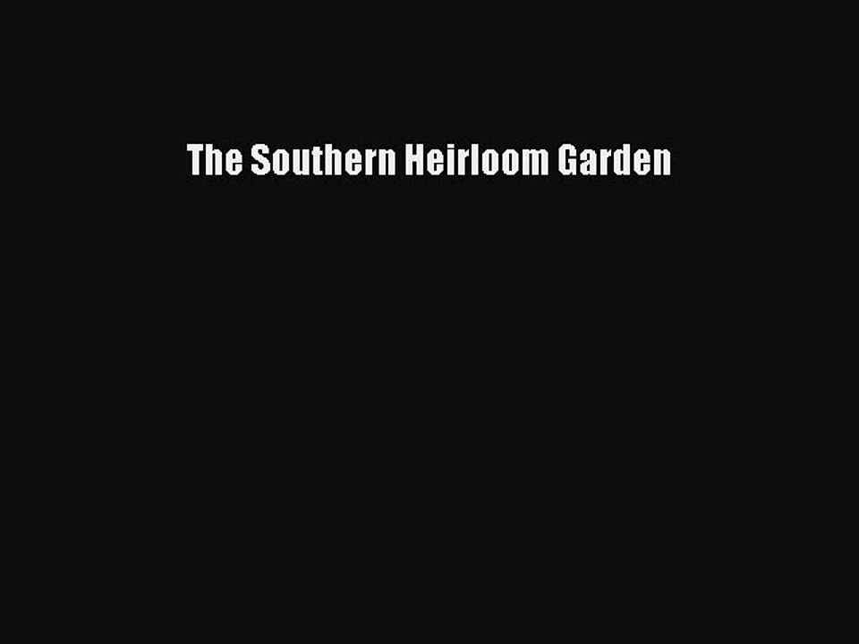 Read The Southern Heirloom Garden Ebook Free