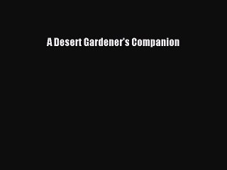Read A Desert Gardener's Companion Ebook Free