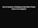 Read Secret Gardens of Hollywood: And Other Private Oases in Los Angeles PDF Online