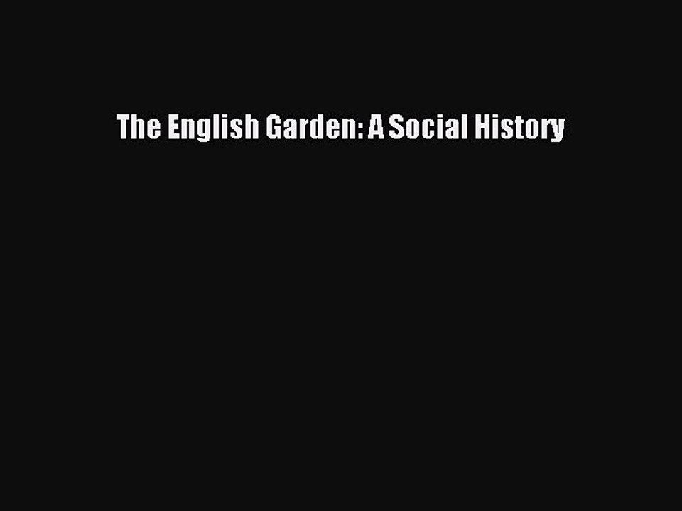Read The English Garden: A Social History Ebook Free