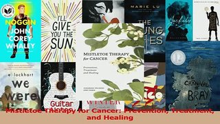 Download  Mistletoe Therapy for Cancer Prevention Treatment and Healing PDF Free