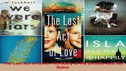PDF  The Last Act of Love The Story of My Brother and His Sister Read Full Ebook