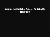 Read Keeping the Lights On: Towards Sustainable Electricity Ebook Free