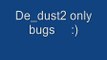 De_dust2 only Bugs Counter-Strike 1.6