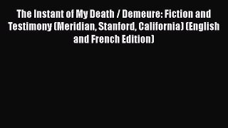 PDF The Instant of My Death / Demeure: Fiction and Testimony (Meridian Stanford California)